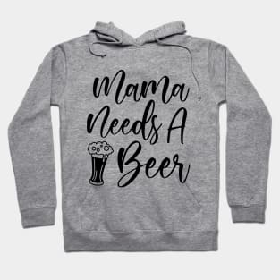 Mama Needs A Beer Hoodie